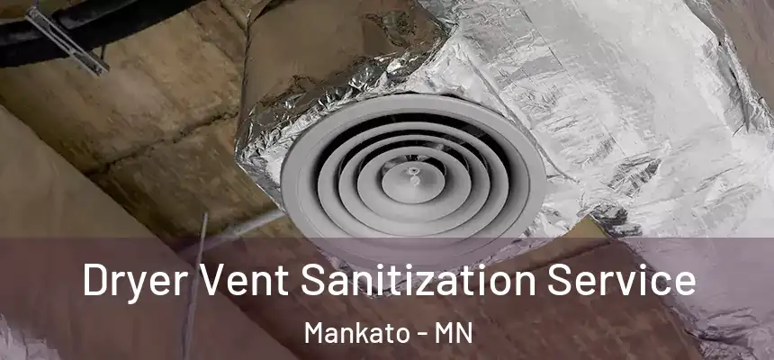  Dryer Vent Sanitization Service Mankato - MN
