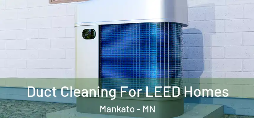  Duct Cleaning For LEED Homes Mankato - MN