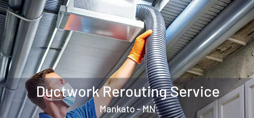  Ductwork Rerouting Service Mankato - MN