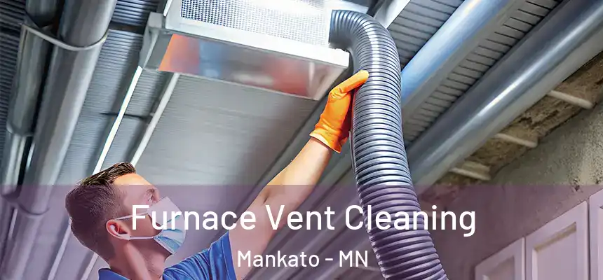  Furnace Vent Cleaning Mankato - MN